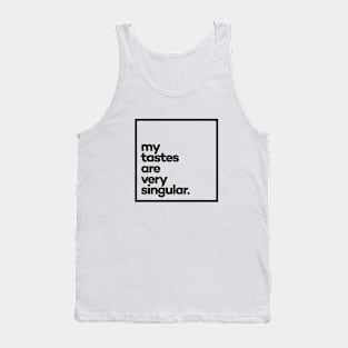 My tastes are very singular Minimal Black Typography Tank Top